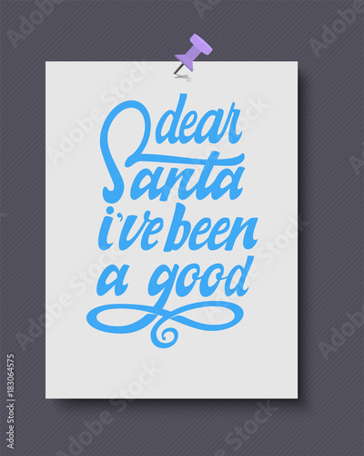Dear Santa i've been a good. Christmas lettering and calligraphy with decorative design elements. Vector festive card.