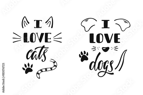 I love cats. I love dogs. Handwritten inspirational quote about dog and cat. Typography lettering design.
