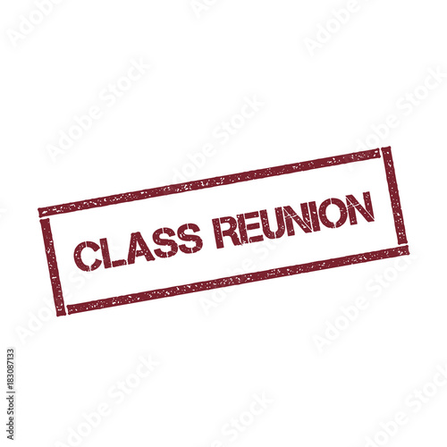 Class reunion rectangular stamp. Textured red seal with text isolated on white background, vector illustration.