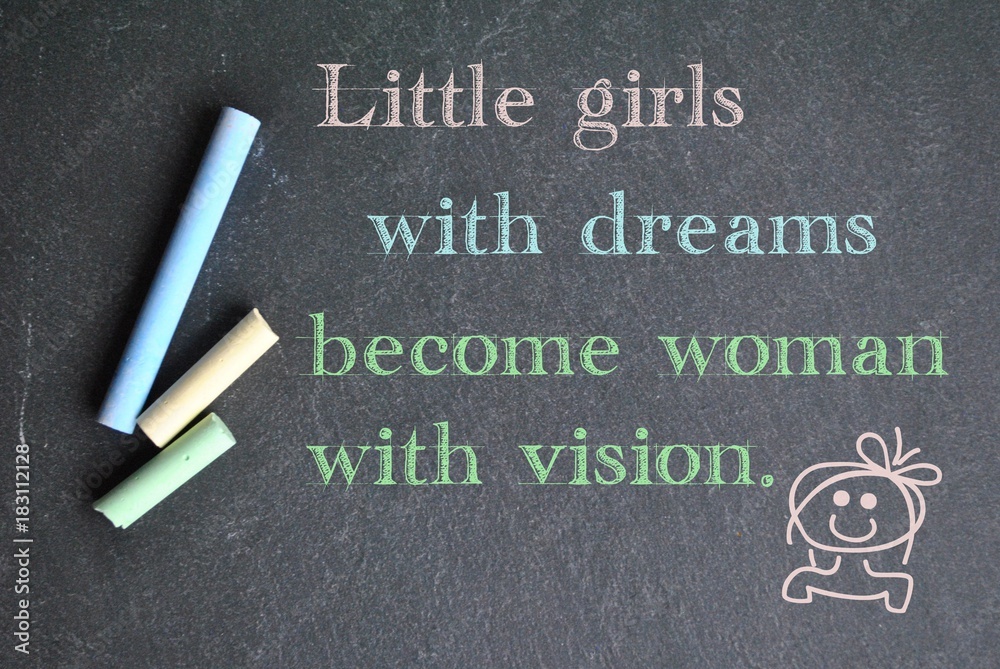 Little girls with dreams become woman with vision - obrazy, fototapety, plakaty 