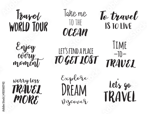 Travel life style inspiration quotes lettering. Motivational typography. Calligraphy graphic design element.