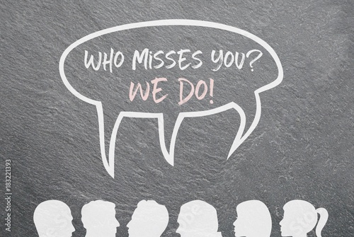 Who misses you? We do!