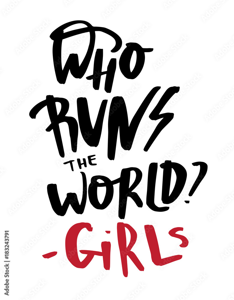 Who runs the world quotation about girls. Modern lettering inspirational quote on abstract white background. Hand drawn caption for apparel, t-shirts and cards