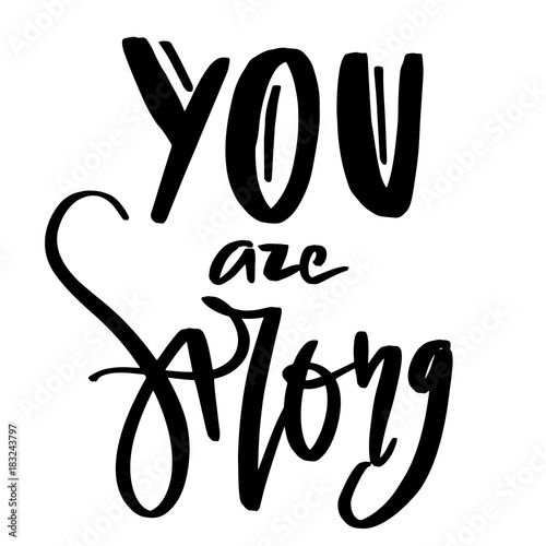 You are strong card. Modern lettering inspirational quote on abstract white background. Hand drawn caption for apparel, t-shirts and cards