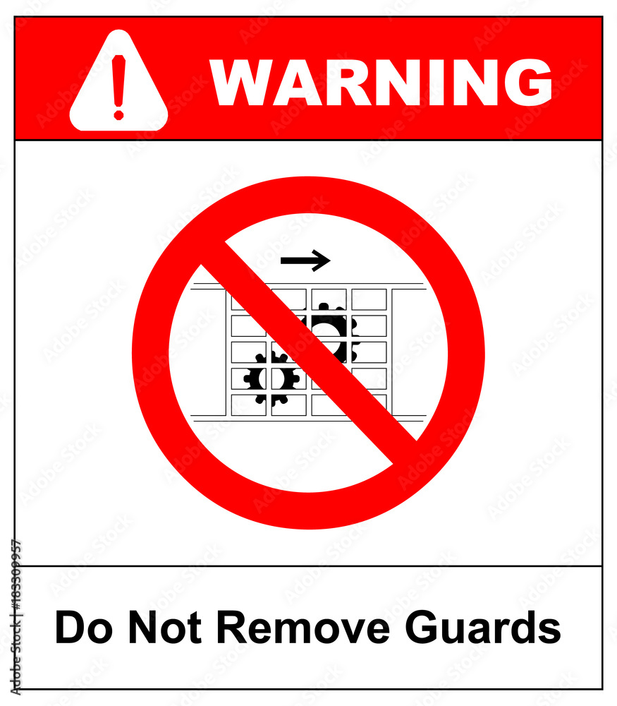 Do not remove guards sign. Guards must be in place. Information prohibition symbol in red circle.Vector illustration Do not remove guards sign. Guards must be in place. Information prohibition symbol in red circle.Vector illustration