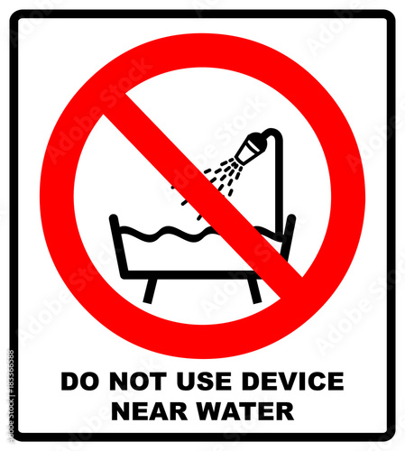 Do not use this device in a bathtub, shower, or water-filled reservoir sign. Vector illustration