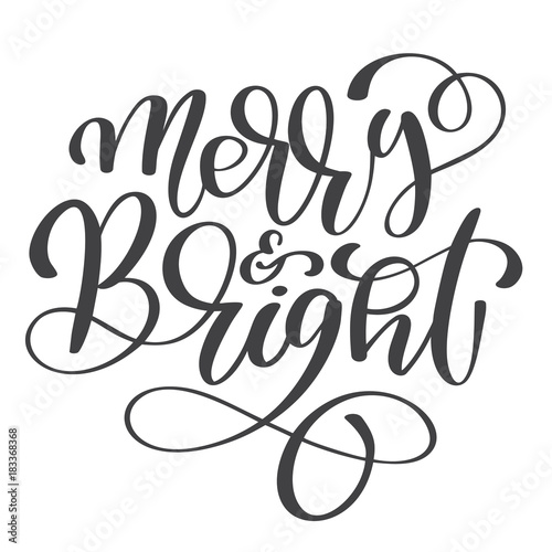 Christmas text Merry and Bright hand written calligraphy lettering. handmade vector illustration. Fun brush ink typography for photo overlays, t-shirt print, flyer, poster design