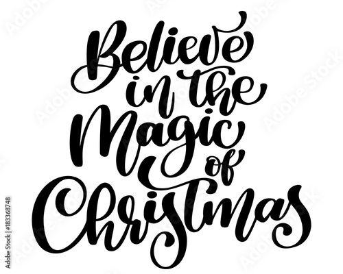 Christmas text Believe in the magic Christmas hand Christian written calligraphy lettering. handmade vector illustration. Fun brush ink typography for photo overlays, t-shirt print, flyer, poster