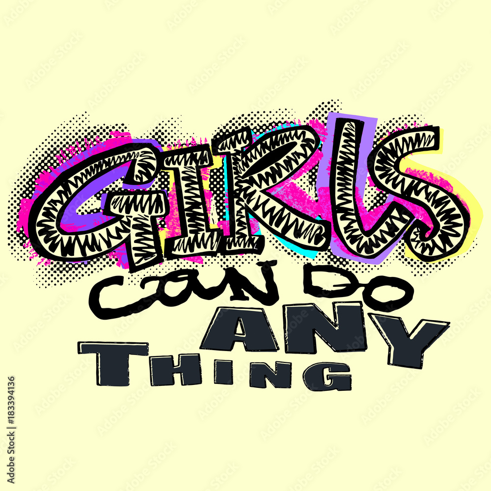 Hipster funky t-shirt  girls motivation print in graffiti urban style.Girls can do anything slogan