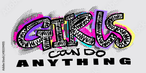 Hipster funky t-shirt  girls motivation print in graffiti urban style.Girls can do anything slogan