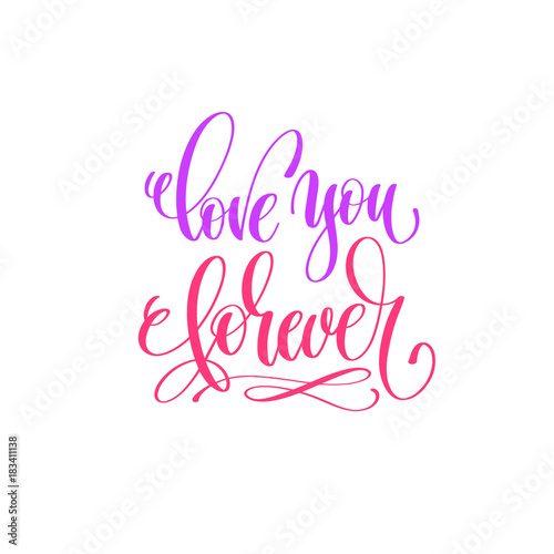 love you forever - hand lettering calligraphy quote to valentine