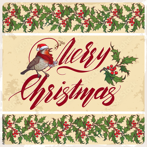 Christmas Greeting card. Decorative holly branches borders handwritten Merry Christmas sign and singing Robin bird. Accurate brightly painted hand drawings and calligraphy