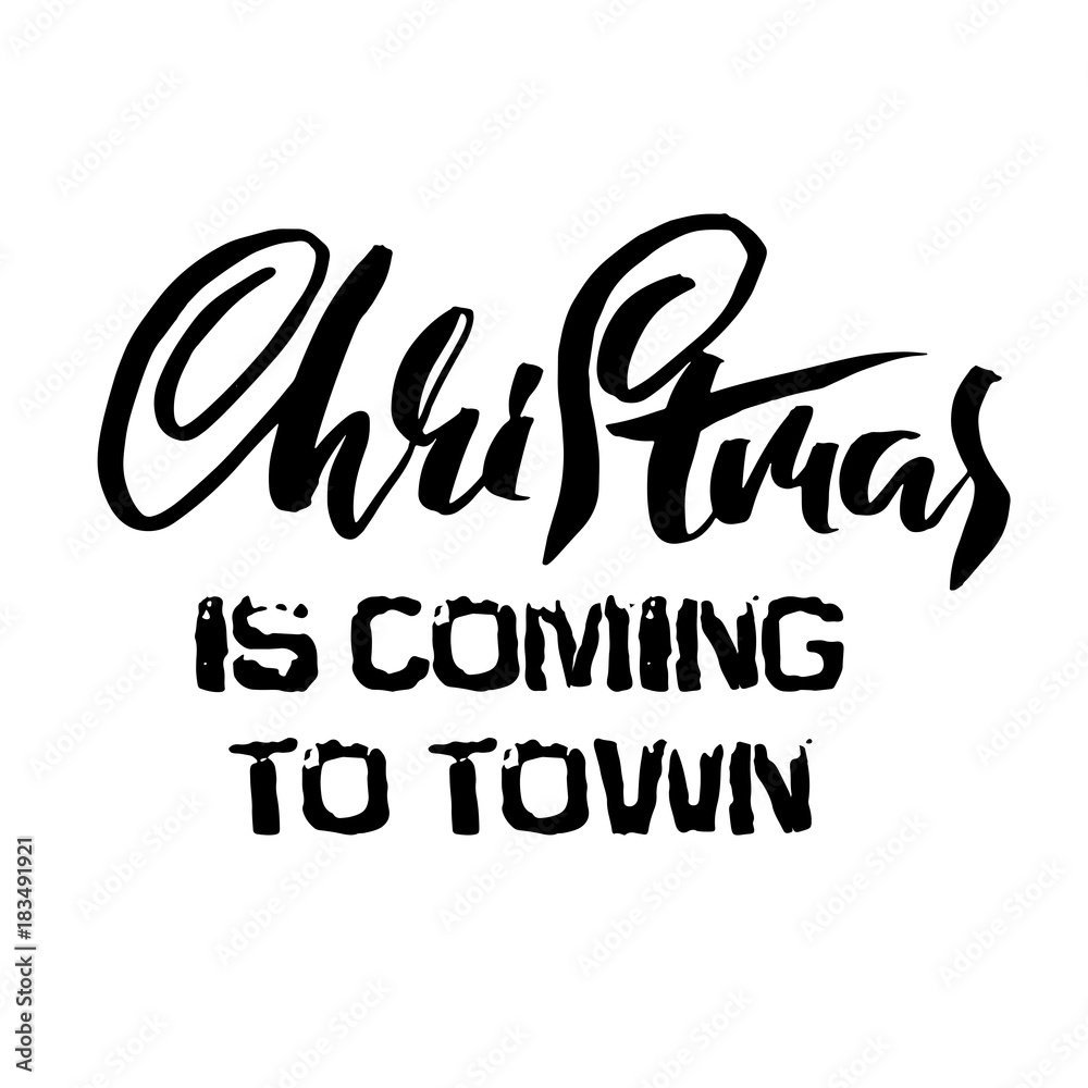 Fototapeta premium Vector Christmas calligraphy. Handwritten modern dry brush lettering. Typography poster. Christmas is coming to town.