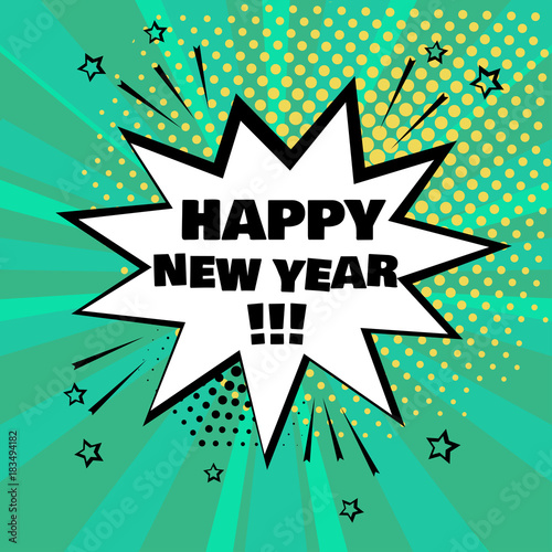 White comic bubble with HAPPY NEW YEAR word on green background. Comic sound effects in pop art style. Vector illustration.
