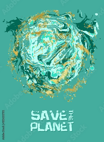 Save the planet. Grunge modern illustration. Typography banner. Marble pattern. Vector illustration.