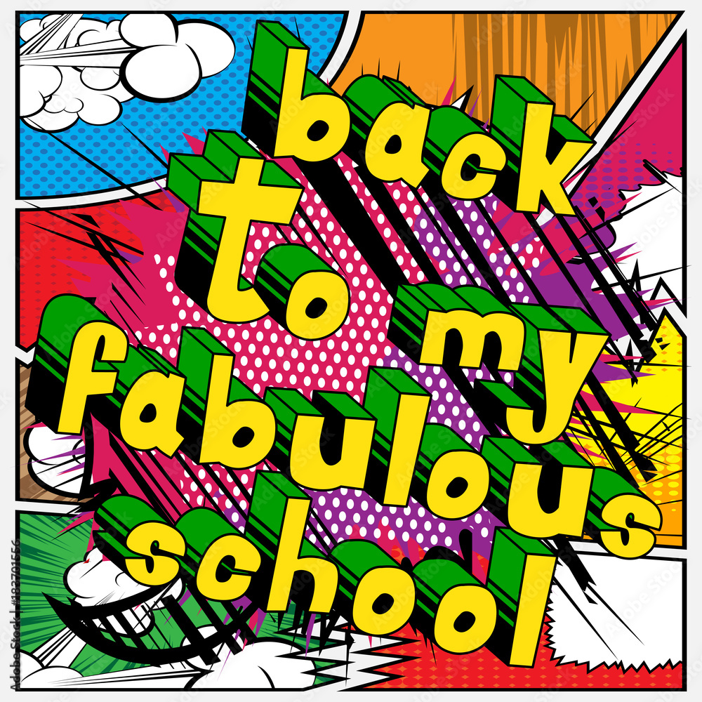Back To My Fabulous School - Comic book style word on abstract background. Back To My Fabulous School - Comic book style word on abstract background.