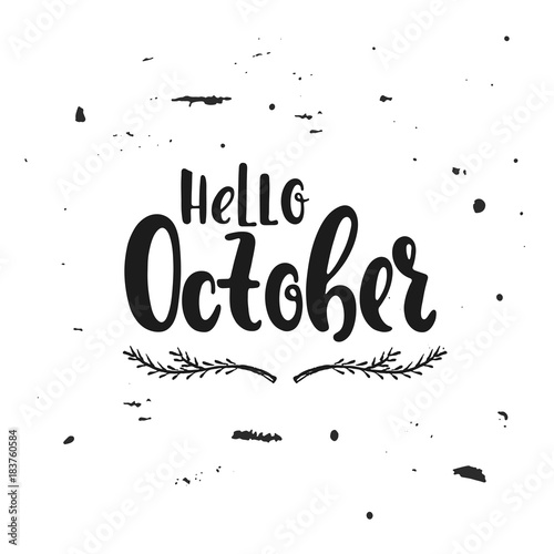 Vector hand drawn illustration. Hello October. Poster, postcard. Lettering.