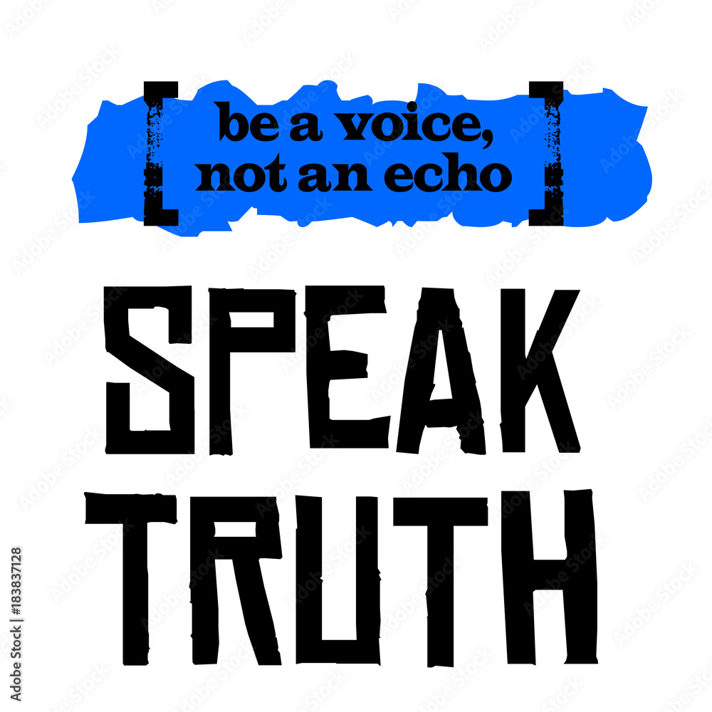 Vecteur Stock Be A Voice, Not An Echo. Speak Truth. Creative typographic  motivational poster. | Adobe Stock