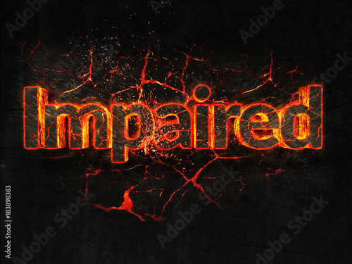 Impaired Fire text flame burning hot lava explosion background.
