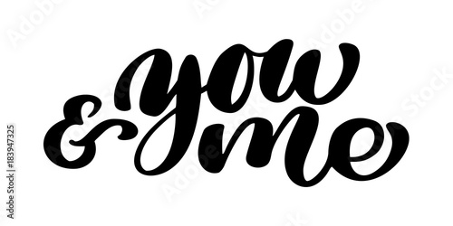 You and Me text Handwritten calligraphy design with phrase for greeting card or gift, t-shirt, mug. Hand drawn lettering vector illustration, for Valentines day, Wedding invitation or decoration
