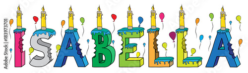 Isabella first name bitten colorful 3d lettering birthday cake with candles and balloons