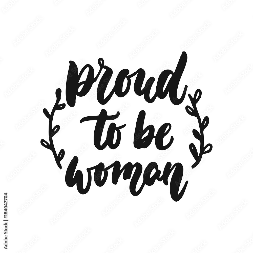 Proud to be woman - hand drawn lettering phrase about feminism isolated on the white background. Fun brush ink inscription for photo overlays, greeting card or print, poster design.