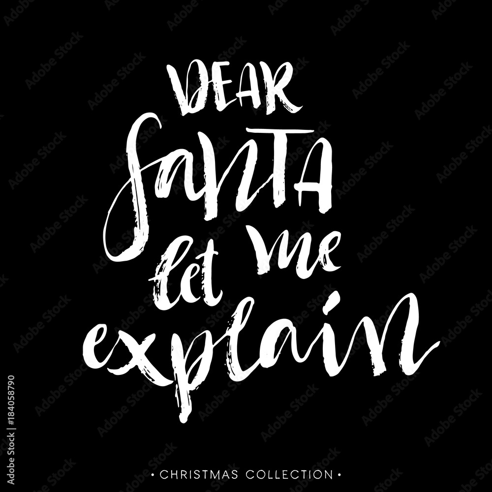 Dear Santa let me explain. Christmas calligraphic card. Handwritten modern brush lettering.