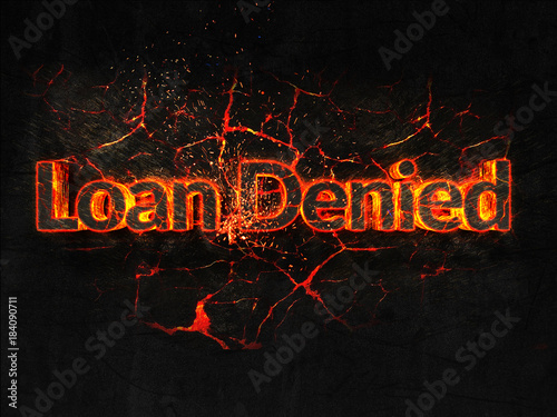 Loan Denied Fire text flame burning hot lava explosion background.