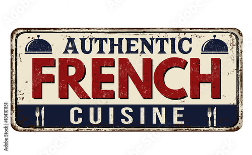 Authentic french cuisine vintage rusty metal sign