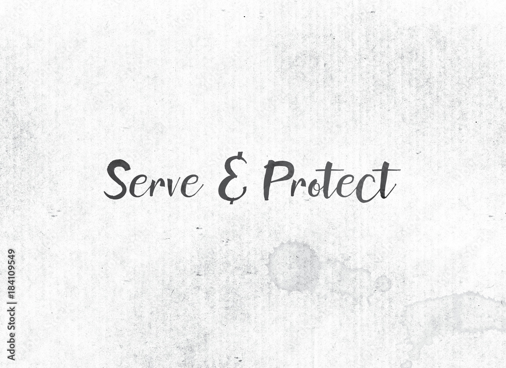Serve & Protect Concept Painted Ink Word and Theme