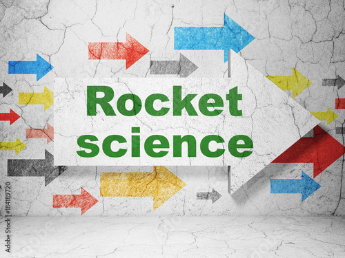 Science concept   arrow with Rocket Science on grunge textured concrete wall background  3D rendering