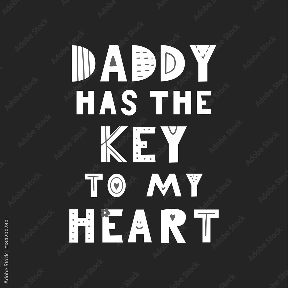 Daddy has the key to my heart - Cute hand drawn fun nursery poster with handdrawn lettering in scandinavian style. Daddy has the key to my heart - Cute hand drawn fun nursery poster with handdrawn lettering in scandinavian style.