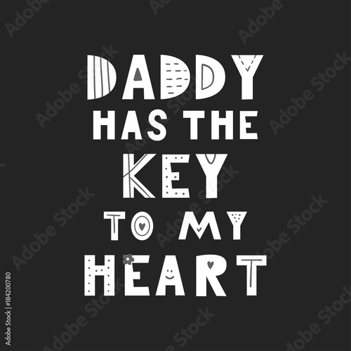 Daddy has the key to my heart - Cute hand drawn fun nursery poster with handdrawn lettering in scandinavian style.