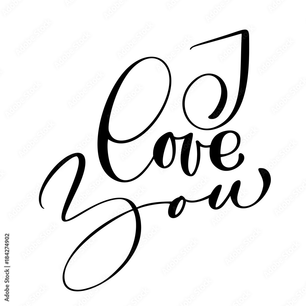 I Love you text postcard. Phrase for Valentines day. Ink illustration. Modern brush calligraphy. Isolated on white background I Love you text postcard. Phrase for Valentines day. Ink illustration. Modern brush calligraphy. Isolated on white background