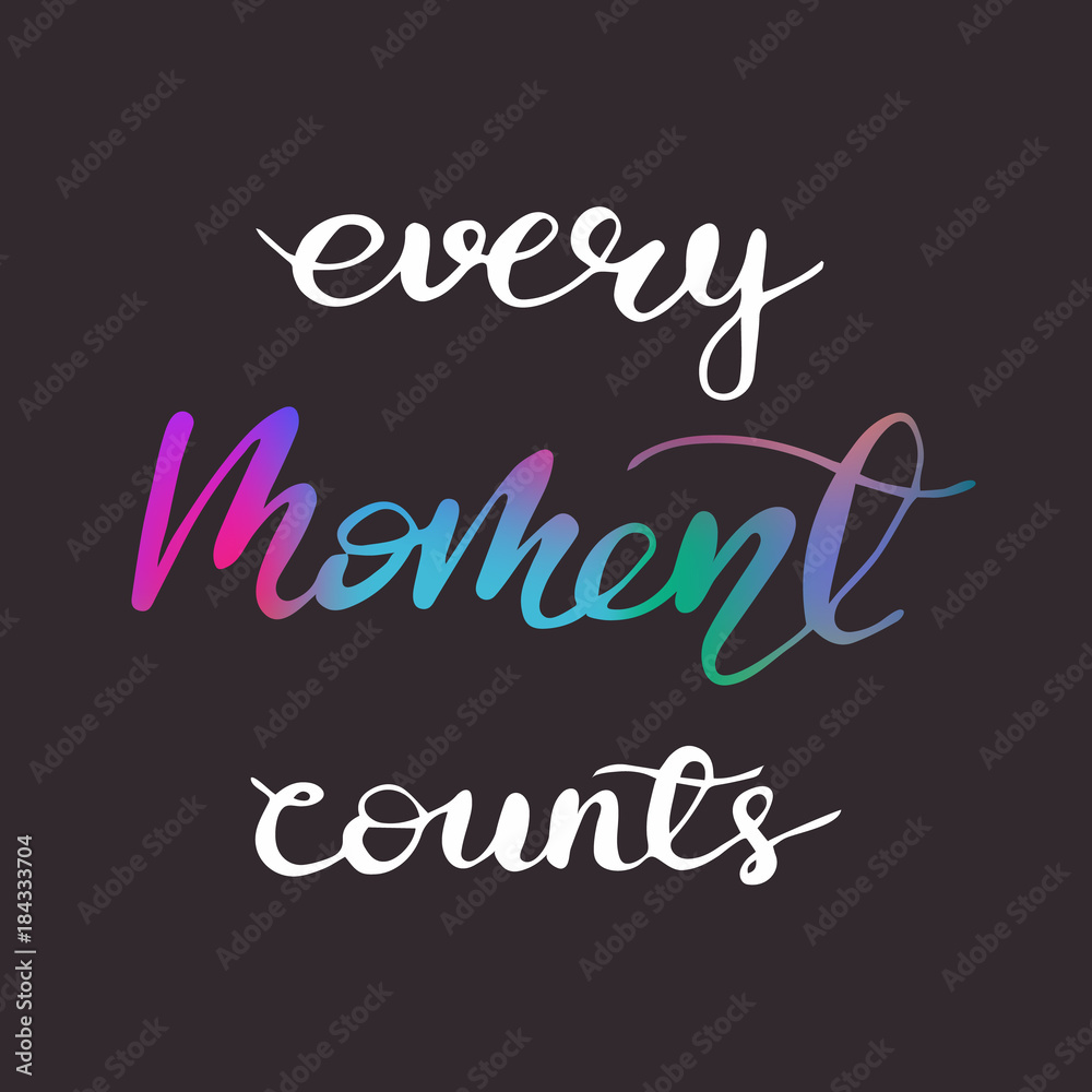 Greeting card design with lettering Every Moment Counts. Vector illustration. Greeting card design with lettering Every Moment Counts. Vector illustration.