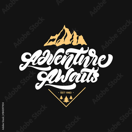 Adventure awaits. Lettering inspiring typography poster with mountains and trees. Hipster vector logo illustration.