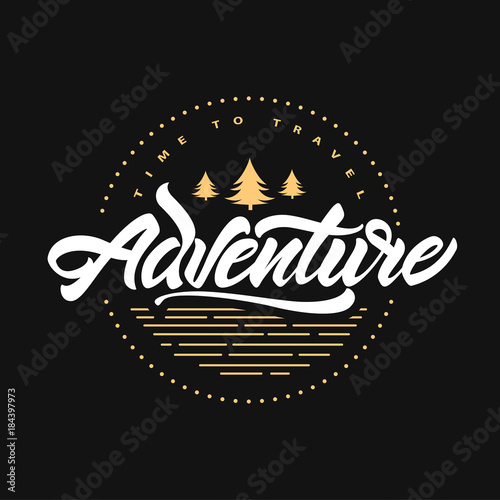 Adventure awaits. Time to travel. Lettering inspiring typography poster with fir tree. Hipster vector logo illustration.