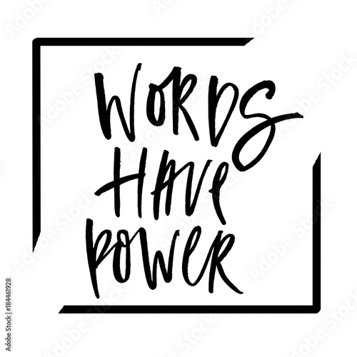 Words have power. Handwritten text. Modern calligraphy. Inspirational quote