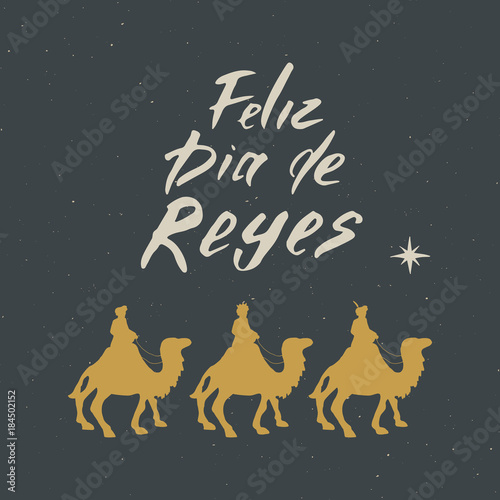 Feliz Dia de Reyes, Happy Day of kings, Calligraphic Lettering. Typographic Greetings Design. Calligraphy Lettering for Holiday Greeting. Hand Drawn Lettering Text Vector illustration