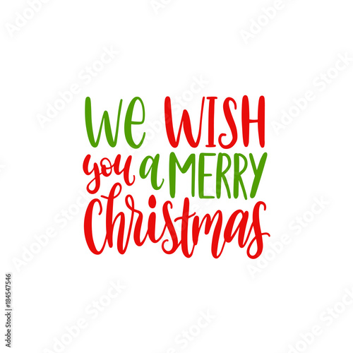 We Wish You A Merry Christmas lettering. Vector New Year calligraphic illustration. Happy Holidays greeting card etc.