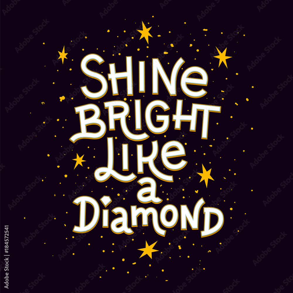 Inspiration quote. Shine bright like a diamond lettering inspirational poster. Inspiration quote. Shine bright like a diamond lettering inspirational poster.