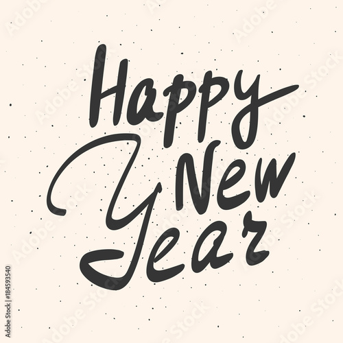 Happy New Year calligraphy phrase. Hand drawn lettering on grunge background