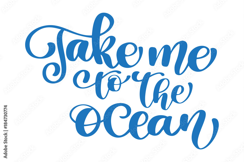 Take me to the ocean text Hand drawn summer lettering Handwritten calligraphy design, vector illustration, quote for design greeting cards, tattoo, holiday invitations, photo overlays, t-shirt print
