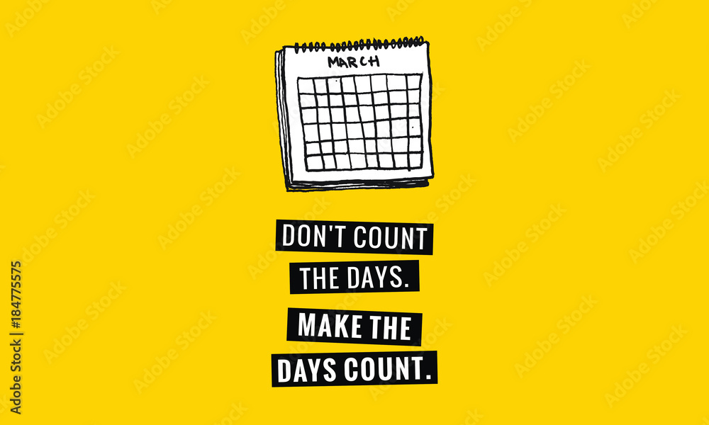 Don #39 t Count the Days Make the Days Count (Calendar Hand Drawn Don #39 t Count the Days Make the Days Count (Calendar Hand Drawn