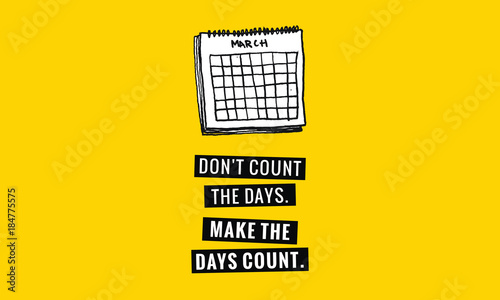 Don't Count the Days; Make the Days Count (Calendar Hand Drawn Illustration Vector Quote Design)