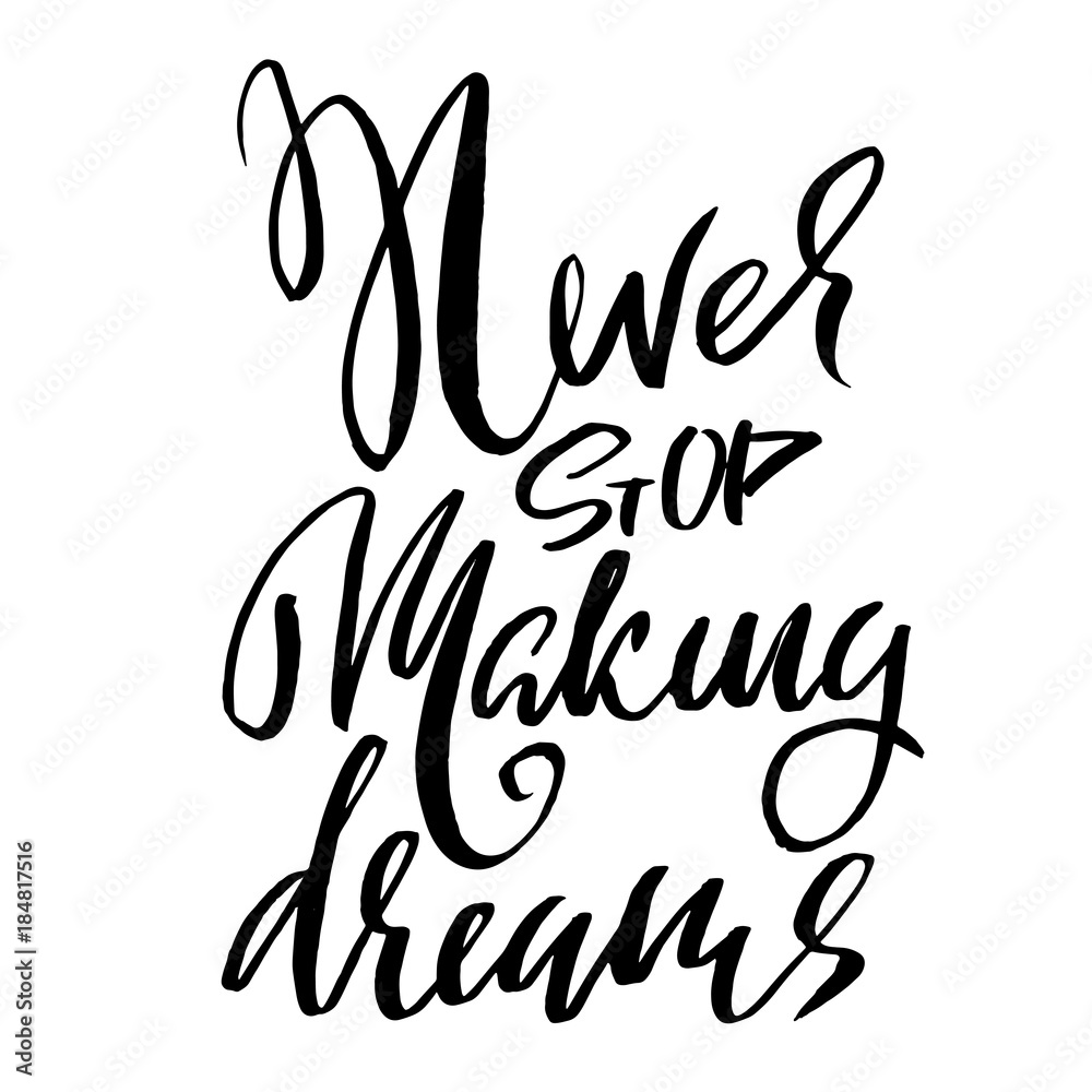 Fototapeta premium Never stop making dreams. Hand drawn dry brush lettering. Ink illustration. Modern calligraphy phrase. Vector illustration.