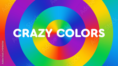 Colorful background consisting of rainbow gradient circles with the text "crazy colors". Fun, bright, cheerful color illustration. Color spectrum art.