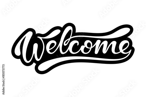 Welcome. Hand drawn lettering sigh. Black and white vector illustration.