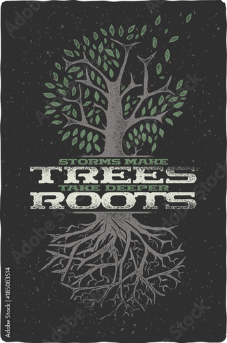 Vintage hand drawn illustration of tree with leaves and roots. With text lettering composition "Storms make trees take deeper roots"