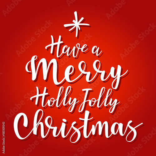 Have a holly jolly christmas - lettering inscription to winter holiday design.